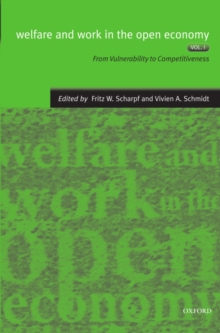 Welfare and Work in the Open Economy: Volume I: From Vulnerability to Competitivesness in Comparative Perspective