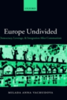 Europe Undivided : Democracy, Leverage, and Integration After Communism