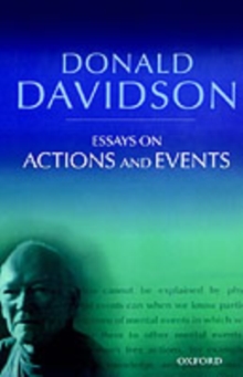 Essays on Actions and Events : Philosophical Essays Volume 1