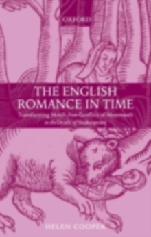 The English Romance in Time : Transforming Motifs from Geoffrey of Monmouth to the Death of Shakespeare