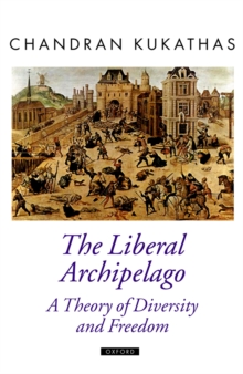 The Liberal Archipelago : A Theory of Diversity and Freedom