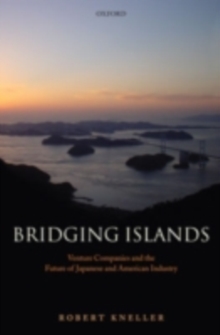 Bridging Islands : Venture Companies and the Future of Japanese and American Industry