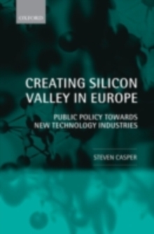 Creating Silicon Valley in Europe : Public Policy Towards New Technology Industries