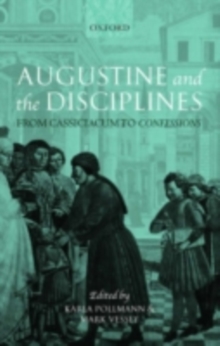 Augustine and the Disciplines : From Cassiciacum to Confessions