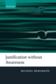 Justification without Awareness : A Defense of Epistemic Externalism