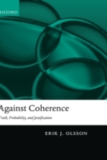 Against Coherence : Truth, Probability, and Justification