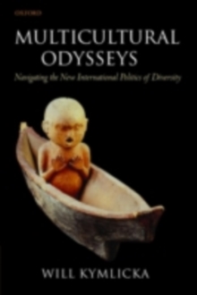 Multicultural Odysseys : Navigating the New International Politics of Diversity