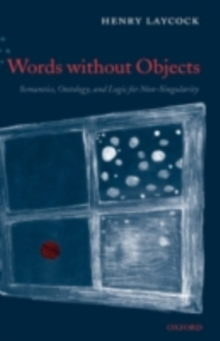 Words without Objects : Semantics, Ontology, and Logic for Non-Singularity