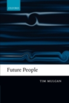 Future People : A Moderate Consequentialist Account of our Obligations to Future Generations