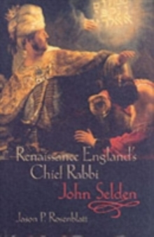 Renaissance England's Chief Rabbi: John Selden