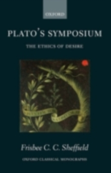 Plato's Symposium : The Ethics of Desire