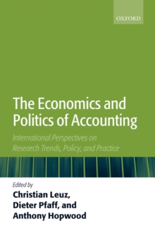 The Economics and Politics of Accounting : International Perspectives on Research Trends, Policy, and Practice