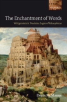 The Enchantment of Words : Wittgenstein's Tractatus Logico-Philosophicus