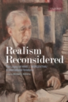 Realism Reconsidered : The Legacy of Hans Morgenthau in International Relations