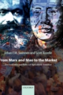 From Marx and Mao to the Market : The Economics and Politics of Agricultural Transition