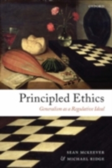 Principled Ethics : Generalism as a Regulative Ideal