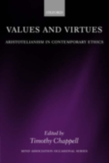 Values and Virtues : Aristotelianism in Contemporary Ethics