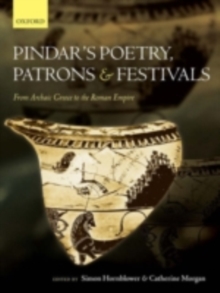 Pindar's Poetry, Patrons, and Festivals : From Archaic Greece to the Roman Empire