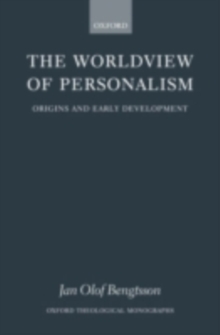 The Worldview of Personalism : Origins and Early Development