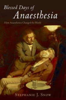 Blessed Days of Anaesthesia : How anaesthetics changed the world