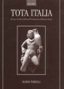 Tota Italia : Essays in the Cultural Formation of Roman Italy