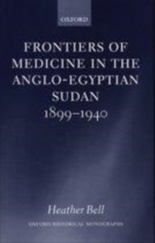 Frontiers of Medicine in the Anglo-Egyptian Sudan, 1899-1940