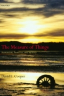 The Measure of Things : Humanism, Humility, and Mystery