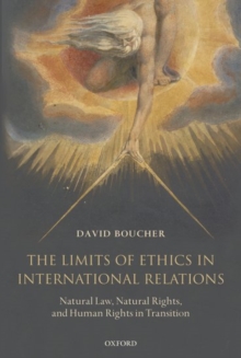 The Limits of Ethics in International Relations : Natural Law, Natural Rights, and Human Rights in Transition