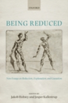 Being Reduced : New Essays on Reduction, Explanation, and Causation