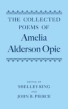 The Collected Poems of Amelia Alderson Opie