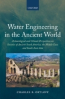 Water Engineering in the Ancient World : Archaeological and Climate Perspectives on Societies of Ancient South America, the Middle East, and South-East Asia