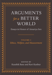 Arguments for a Better World: Essays in Honor of Amartya Sen : Volume I: Ethics, Welfare, and Measurement