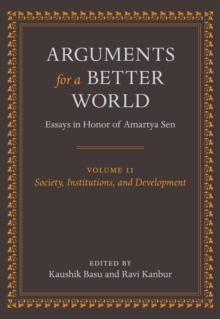 Arguments for a Better World: Essays in Honor of Amartya Sen : Volume II: Society, Institutions, and Development