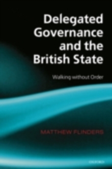 Delegated Governance and the British State : Walking without Order