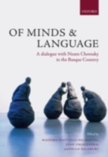 Of Minds and Language : A Dialogue with Noam Chomsky in the Basque Country