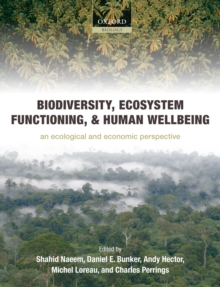 Biodiversity, Ecosystem Functioning, and Human Wellbeing : An Ecological and Economic Perspective