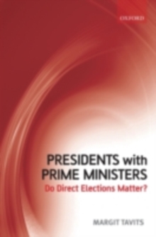 Presidents with Prime Ministers : Do Direct Elections Matter?