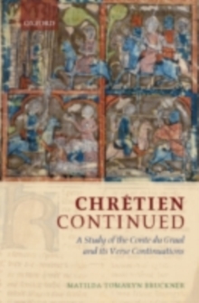 Chretien Continued : A Study of the Conte du Graal and its Verse Continuations