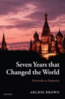 Seven Years that Changed the World : Perestroika in Perspective