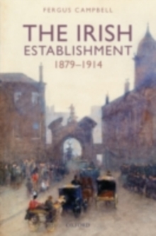 The Irish Establishment 1879-1914