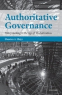 Authoritative Governance : Policy Making in the Age of Mediatization