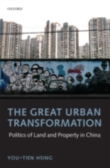 The Great Urban Transformation : Politics of Land and Property in China