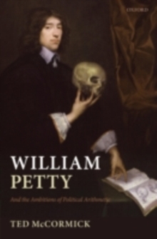 William Petty : And the Ambitions of Political Arithmetic