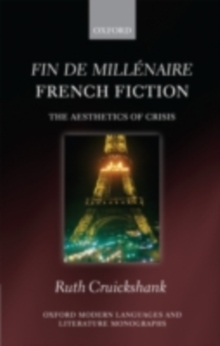 Fin de millenaire French Fiction : The Aesthetics of Crisis