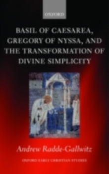 Basil of Caesarea, Gregory of Nyssa, and the Transformation of Divine Simplicity