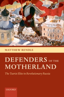 Defenders of the Motherland : The Tsarist Elite in Revolutionary Russia