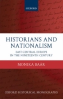 Historians and Nationalism : East-Central Europe in the Nineteenth Century