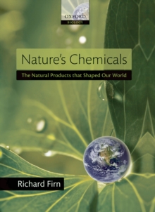 Nature's Chemicals : the Natural Products that shaped our world