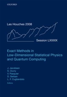 Exact Methods in Low-dimensional Statistical Physics and Quantum Computing : Lecture Notes of the Les Houches Summer School: Volume 89, July 2008