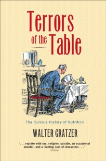 Terrors of the Table : The curious history of nutrition